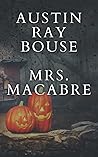 Mrs. Macabre: The Mrs. Macabre Chronicles Vol.1