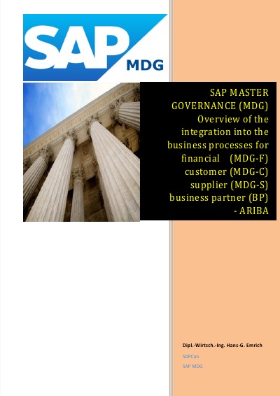 SAP Master Data Governance - Overview of the integration into the business processes for - financial (MDG-F) - customer (MDG-C) - supplier (MDG-S) - material Data (MDG-M) - business partner (BP) - ARIBA