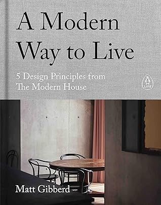 A Modern Way to Live: 5 Design Principles from The Modern House, an illustrated interior design coffee table book