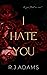 I HATE YOU