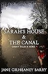 Sarah's House & The Canal, Ghost Tales and More Sarah's House & The Canal, Ghost Tales and More