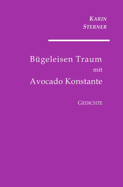 Bügeleisen Traum mit Avocado Konstante. Gedichte