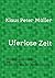 Uferlose Zeit by Klaus Peter Müller