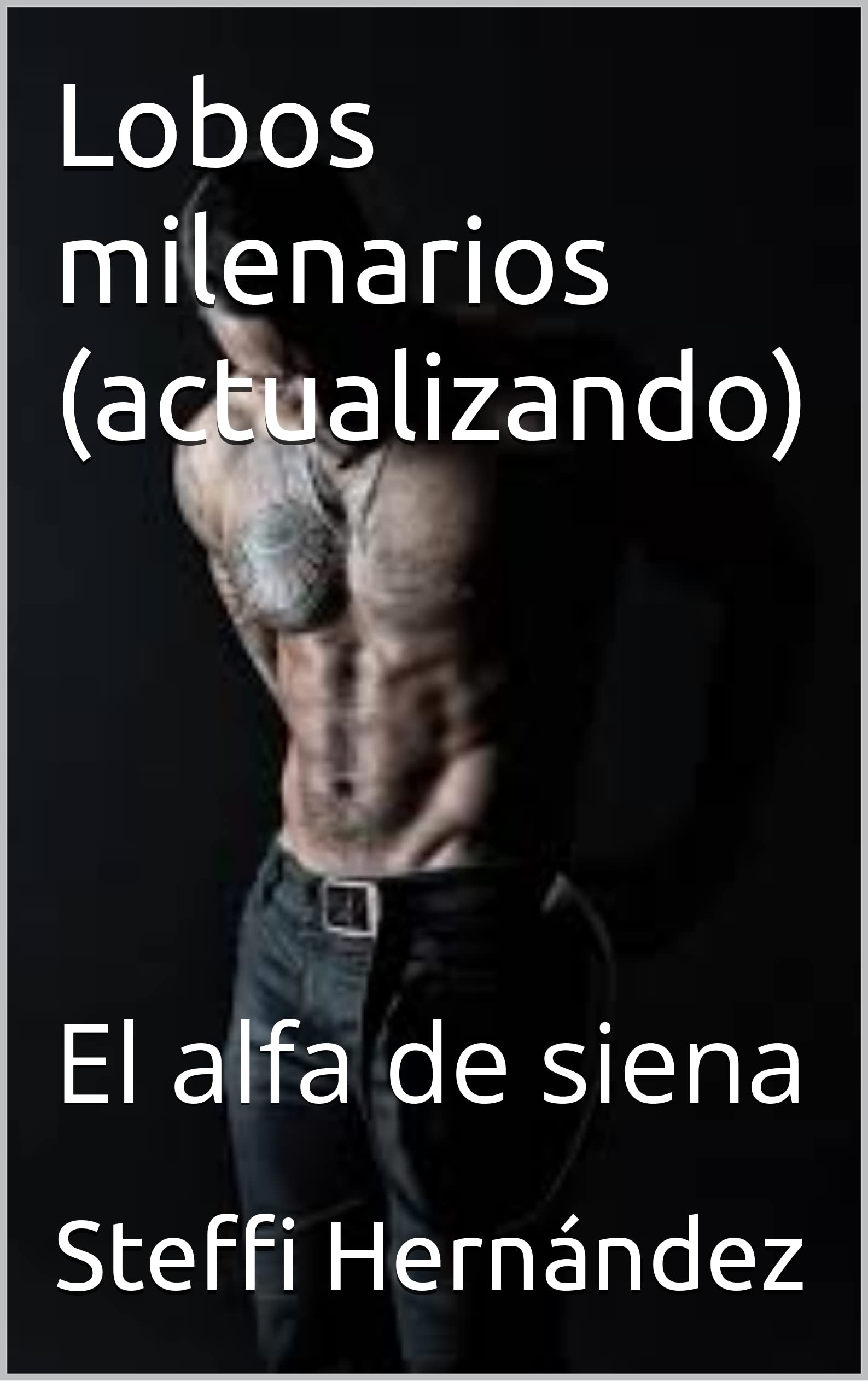Lobos milenarios (actualizando) : El alfa de siena (Spanish Edition)