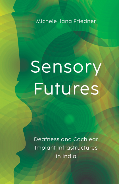 Sensory Futures: Deafness and Cochlear Implant Infrastructures in India (Paperback)