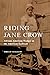 Riding Jane Crow by Miriam Thaggert