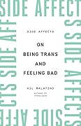 Side Affects: On Being Trans and Feeling Bad