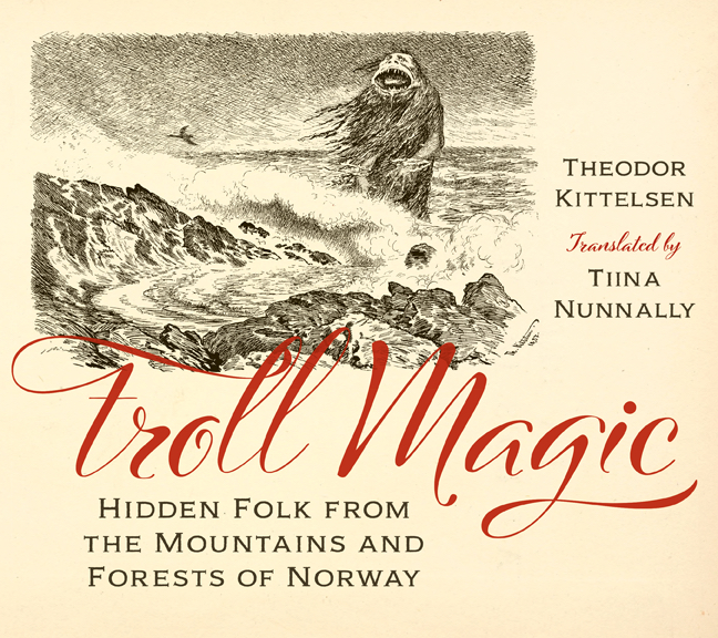 Troll Magic: Hidden Folk from the Mountains and Forests of Norway (Hardcover)
