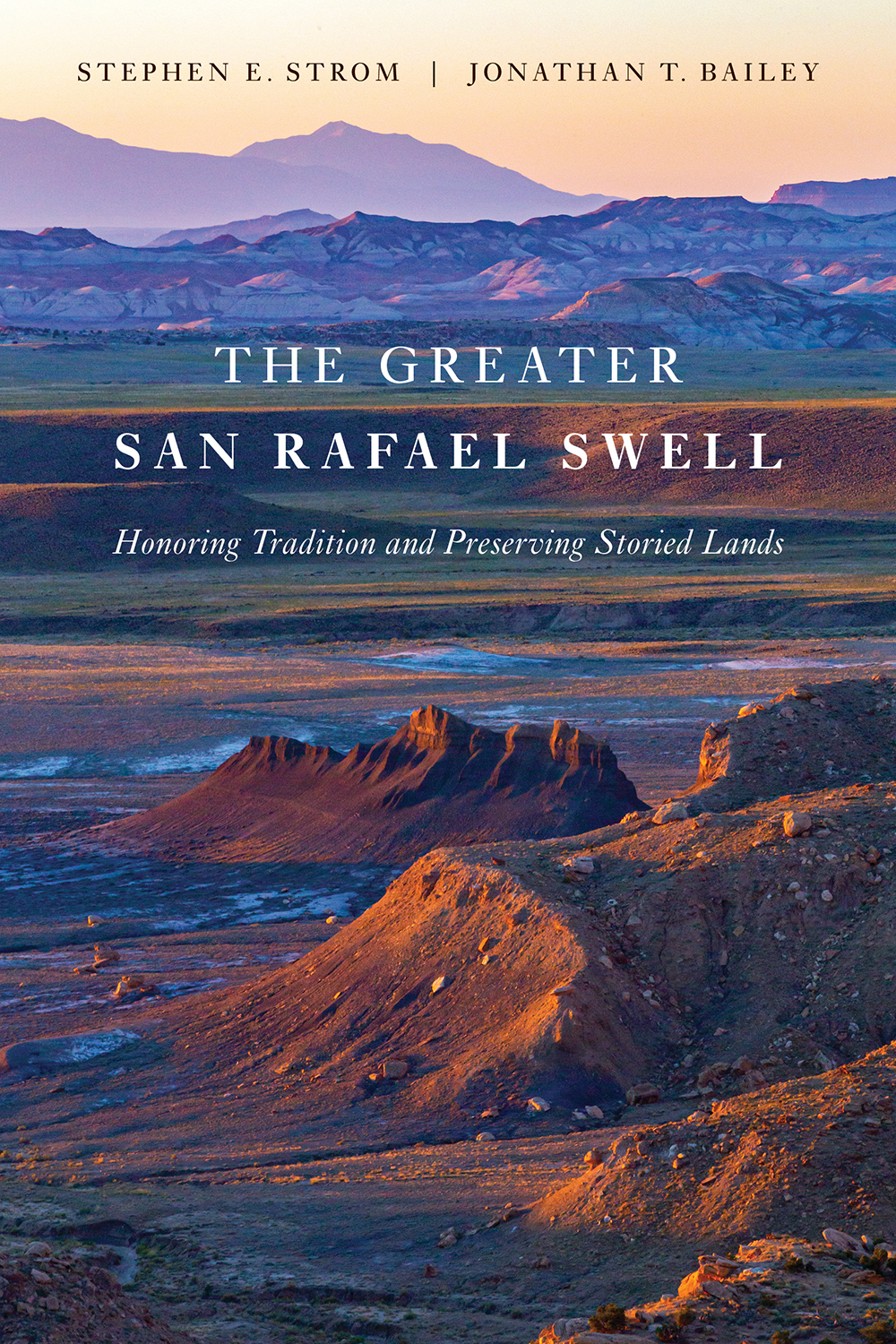 The Greater San Rafael Swell: Honoring Tradition and Preserving Storied Lands (Paperback)
