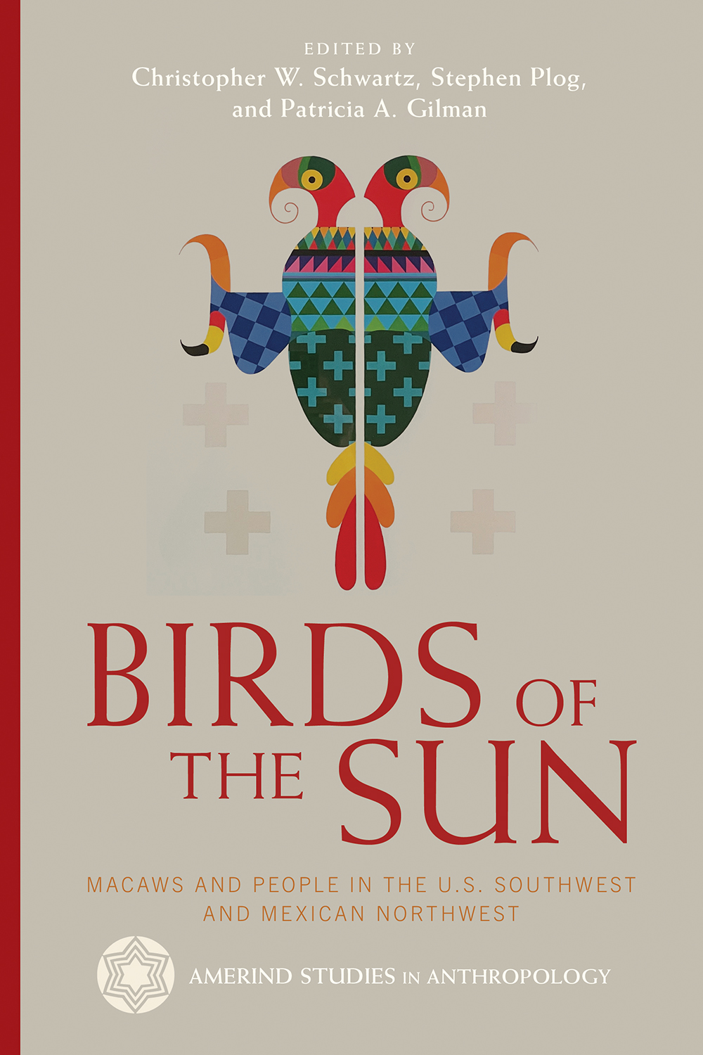 Birds of the Sun: Macaws and People in the U.S. Southwest and Mexican Northwest (Amerind Studies in Archaeology)