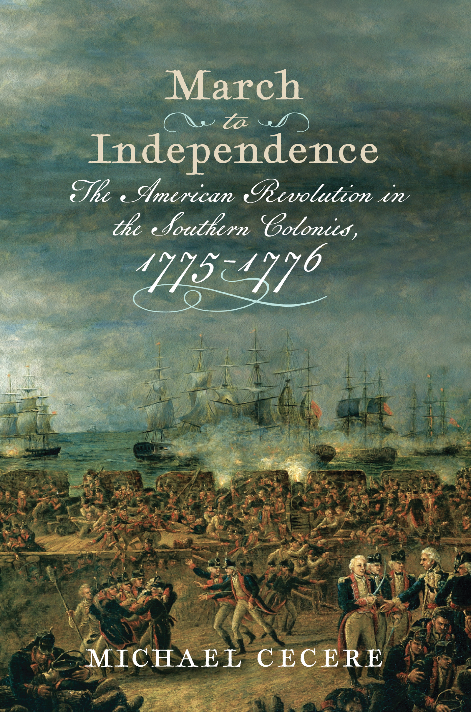 March to Independence: The Revolutionary War in the Southern Colonies, 1775–1776 (Journal of the American Revolution Books)