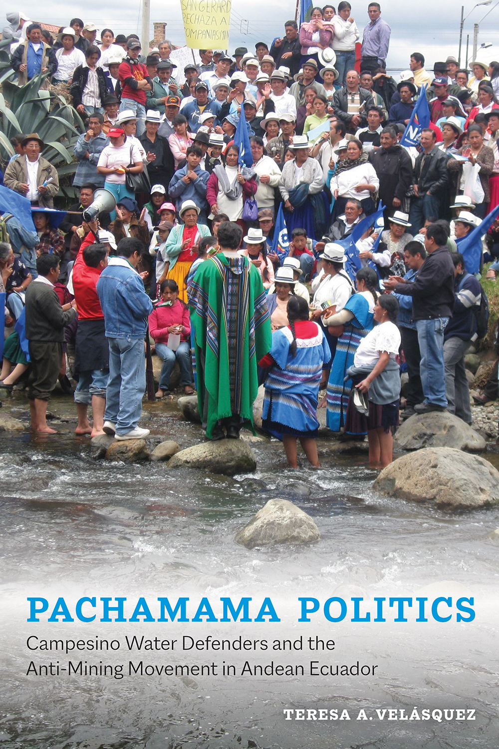 Pachamama Politics: Campesino Water Defenders and the Anti-Mining Movement in Andean Ecuador (Hardcover)