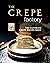 The Crepe Factory: The Ulti...