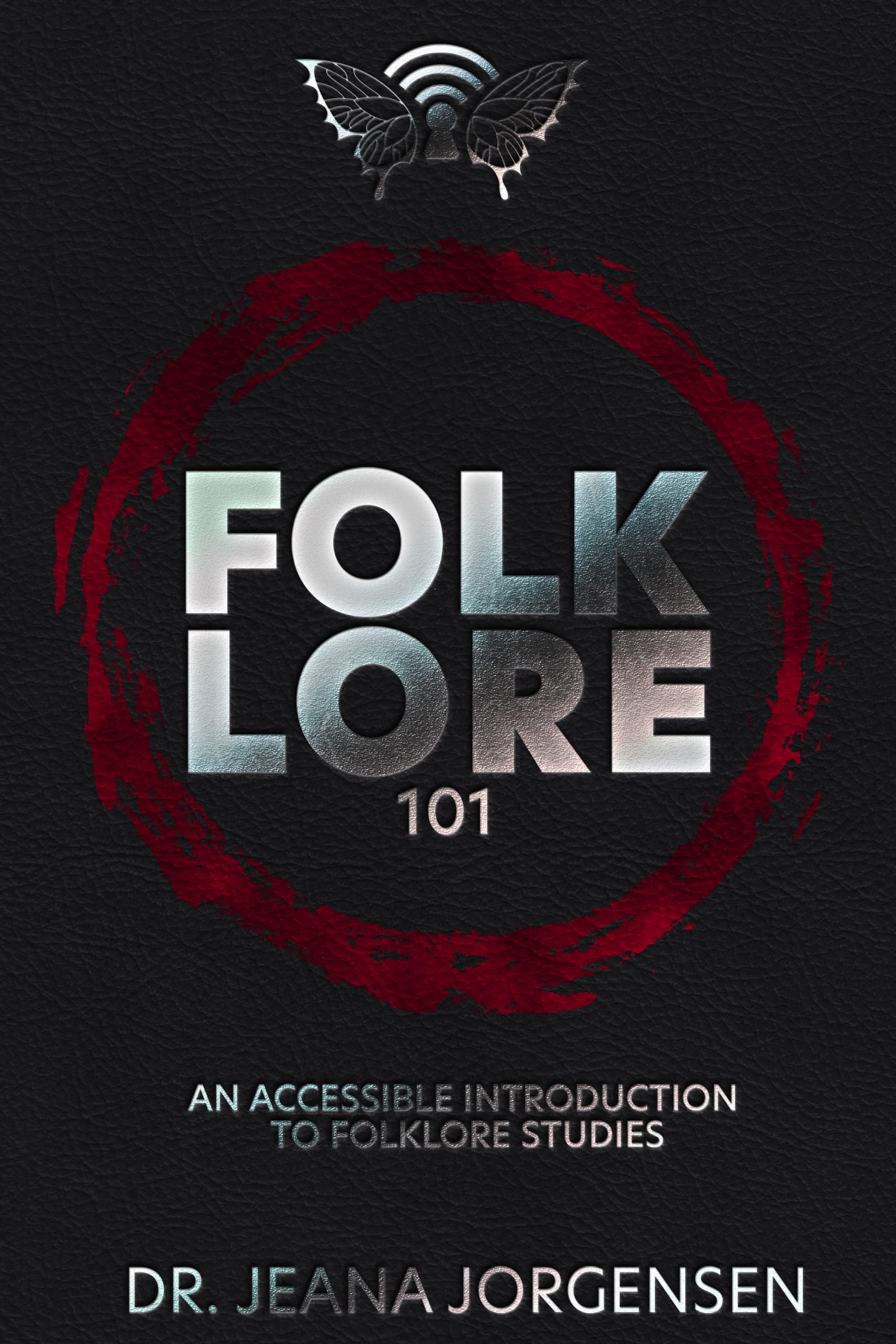 Folklore 101: An Accessible Introduction to Folklore Studies (Folklore Made Simple)