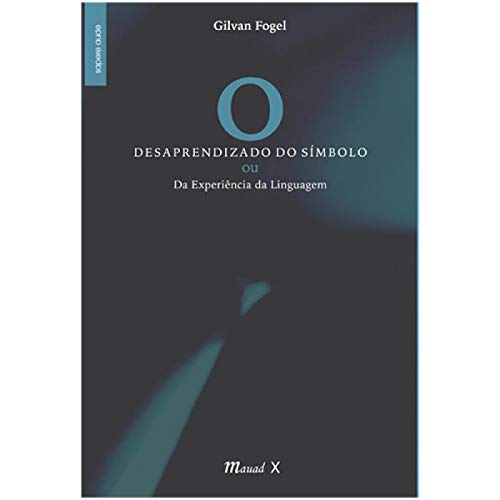 O Desaprendizado do Símbolo: ou da Experiência da Linguagem