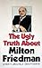 The ugly truth about Milton Friedman