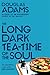 The Long Dark Tea-time of the Soul by Douglas Adams