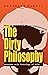 The Dirty Philosophy: Unspo...