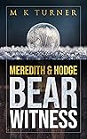 Meredith & Hodge Bear Witness by M.K. Turner