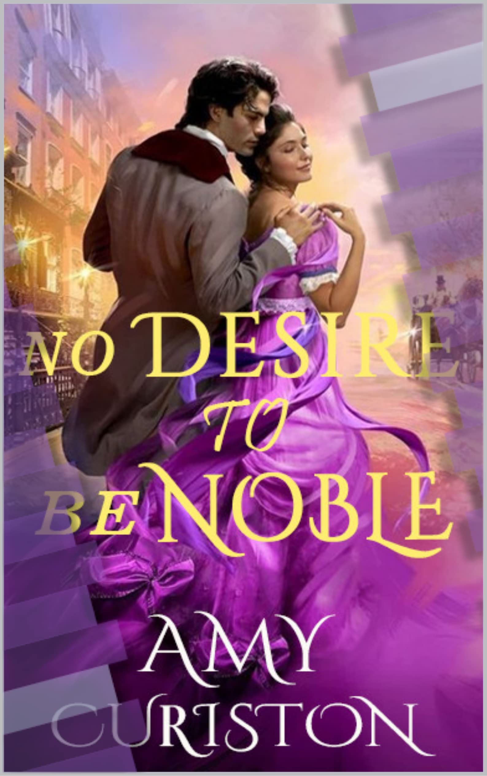 No Desire To Be Noble (The Noble Love Series Book 1)