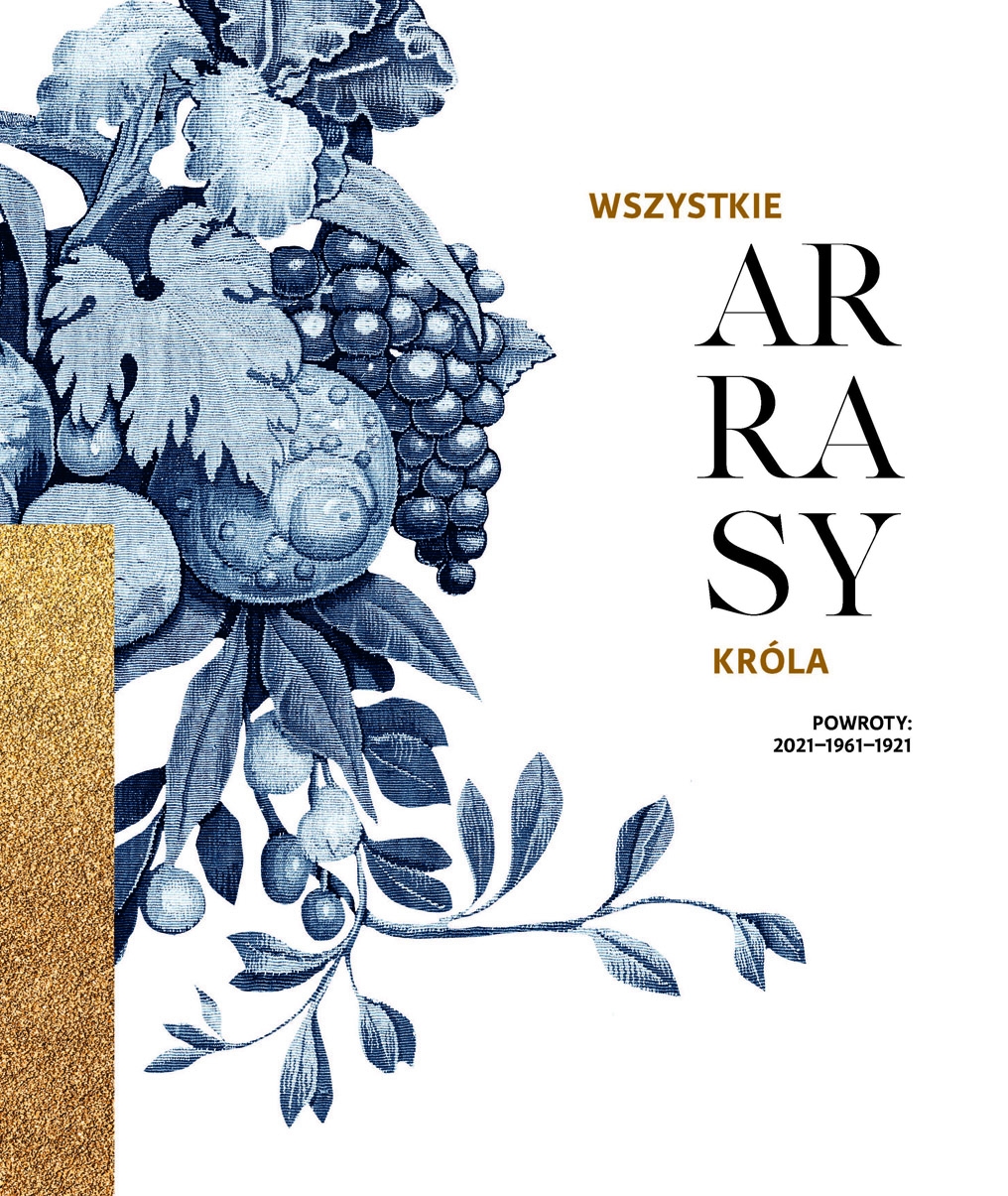 Wszystkie arrasy króla. Powroty 2021-1961-1921