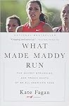 What Made Maddy Run: The Secret Struggles and Tragic Death of an All-American Teen
