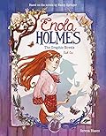 Enola Holmes: The Graphic Novels: The Case of the Missing Marquess, The Case of the Left-Handed Lady, and The Case of the Bizarre Bouquets (Volume 1)