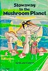 Stowaway to the Mushroom Planet by Eleanor Cameron