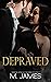 Depraved (Bad Billionaires #1)