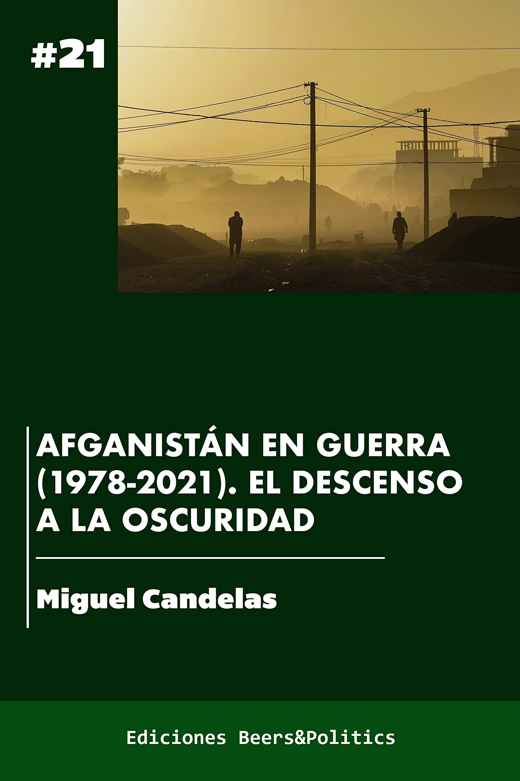 Afganistán en guerra (1978-2021). El descenso a la oscuridad (Spanish Edition)