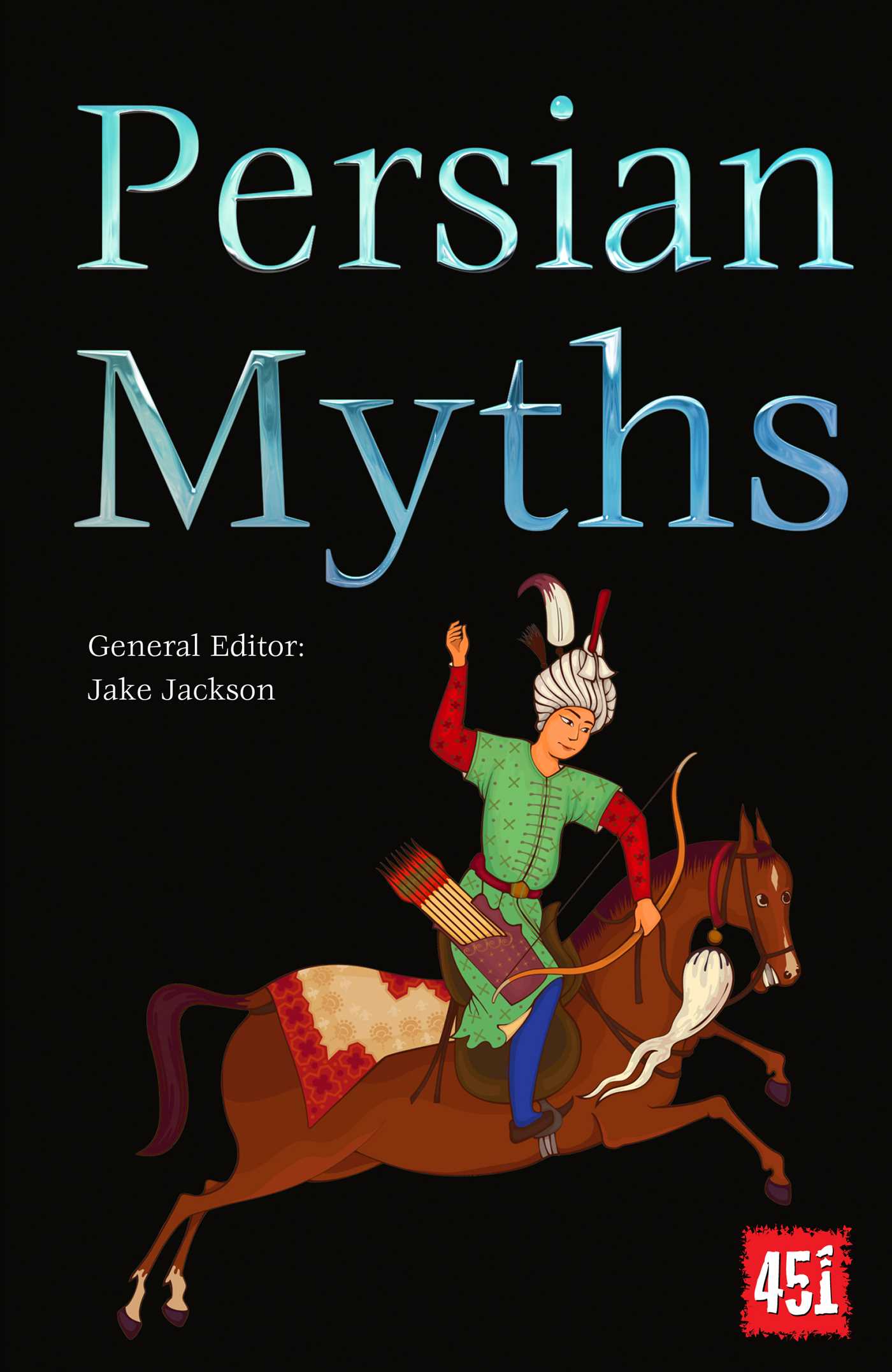 Persian Myths (The World's Greatest Myths and Legends)