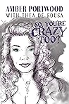 So, You're Crazy Too? So, You're Crazy Too?
