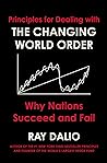 Principles for Dealing with the Changing World Order by Ray Dalio
