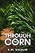 Through the Corn by R.M. Breslin