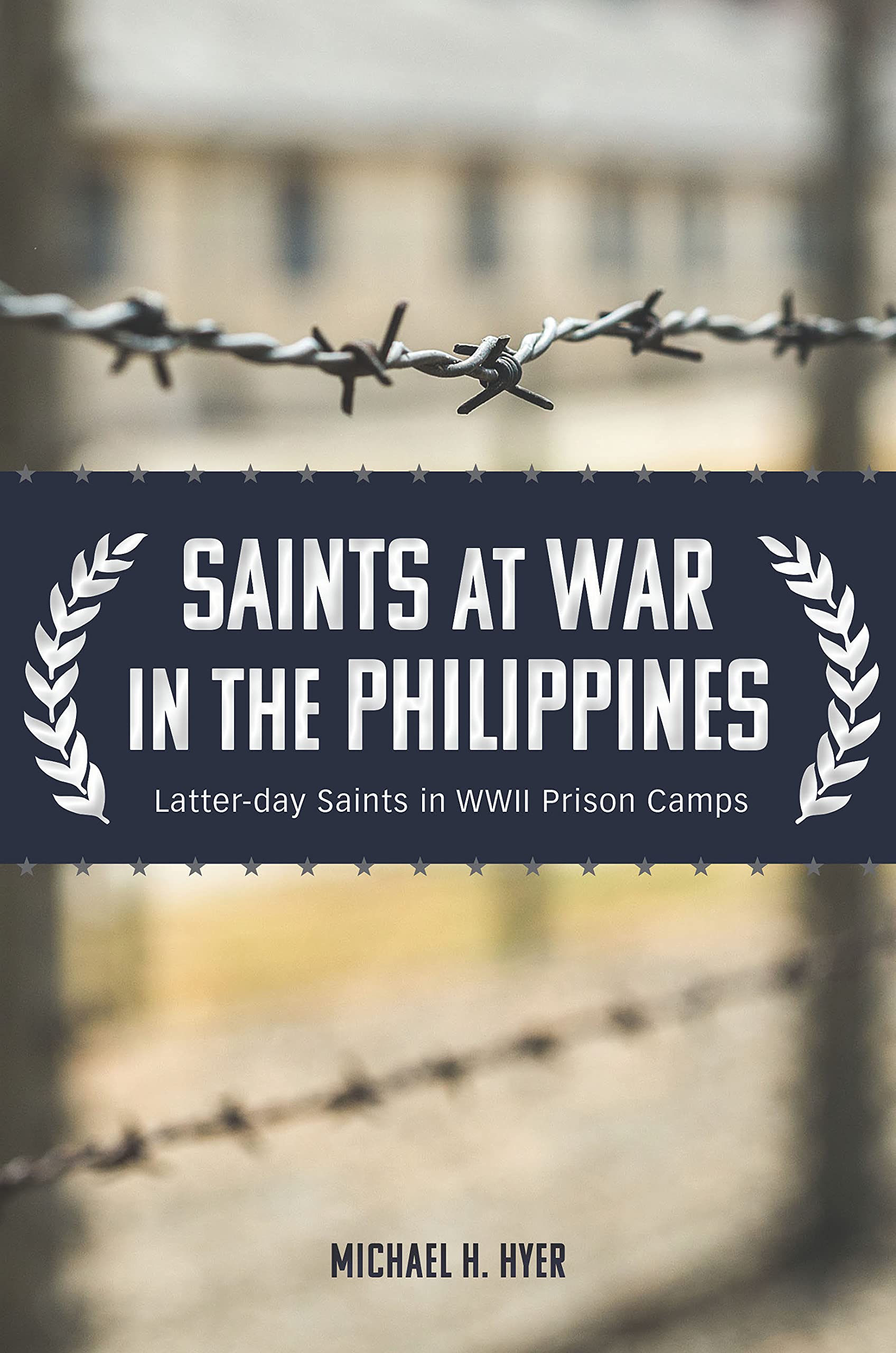Saints at War in the Philippines: Latter-day Saints in WWII Prison Camps (Hardcover)