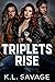 Triplets Rise by K.L. Savage