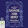 Savage Her Reply by Deirdre Sullivan