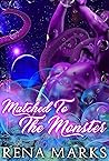 Matched to the Monster by Rena Marks