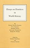 Essays on frontiers in world history (The Walter Prescott Webb memorial lectures) Essays on frontiers in world history (The Walter Prescott Webb memorial lectures)