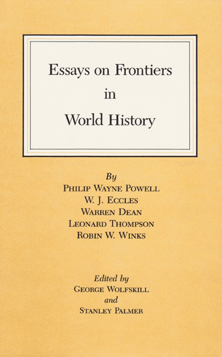 Essays on frontiers in world history (The Walter Prescott Webb memorial lectures)