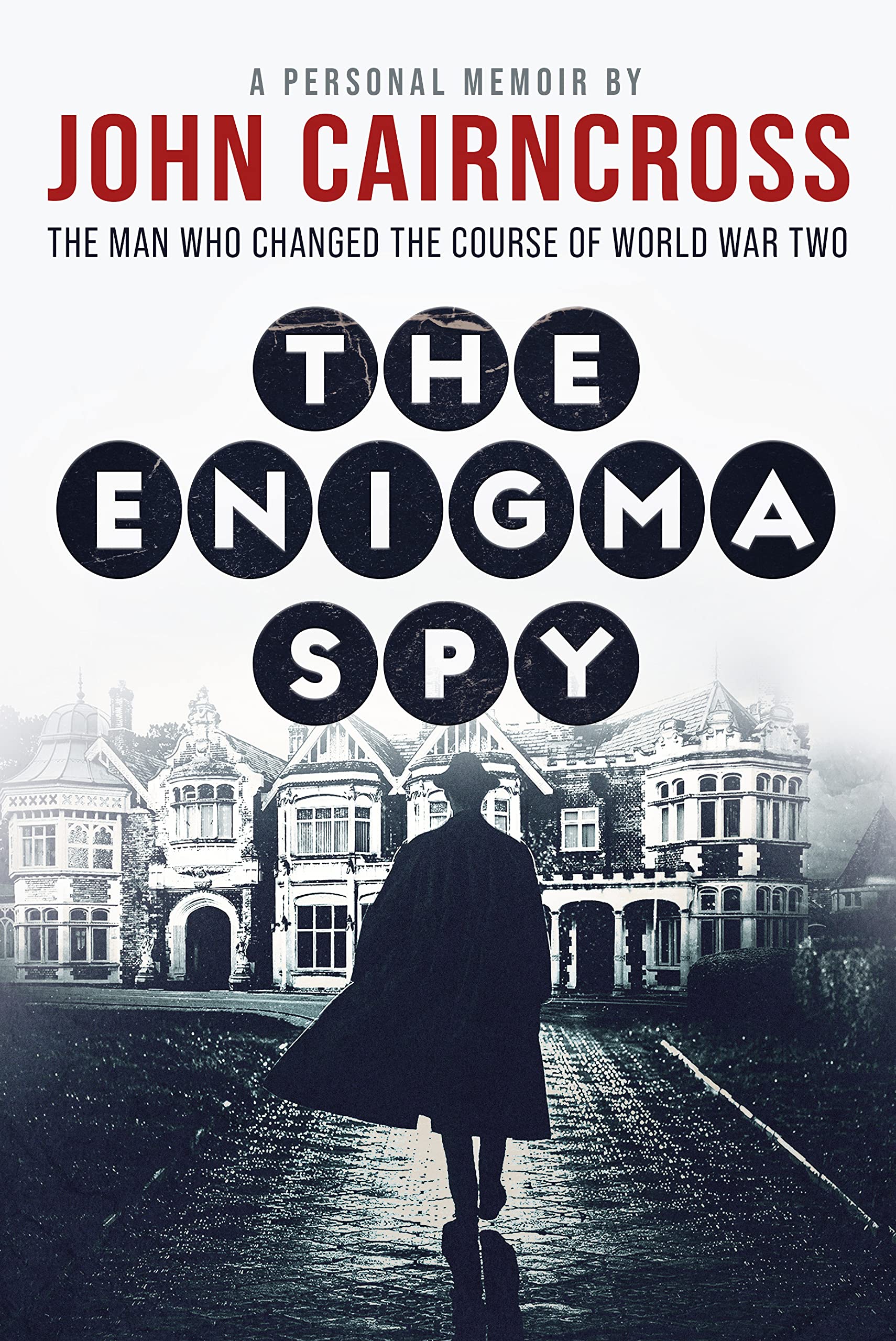 The Enigma Spy: The story of the man who changed the course of World War Two (Kindle Edition)