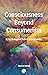 Consciousness Beyond Consumerism: A Psychological Path to Sustainability