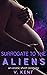 Surrogate to the Aliens: A ...