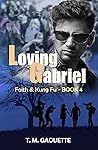 Loving Gabriel (Faith & Kung Fu, #4)