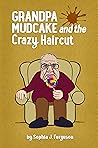 Grandpa Mudcake and the Crazy Haircut: Funny Picture Books for 3-7 Year Olds (Grandpa Mudcake, #1)