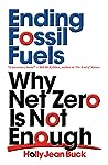 Ending Fossil Fuels by Holly Jean Buck