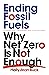 Ending Fossil Fuels: Why Net Zero is Not Enough
