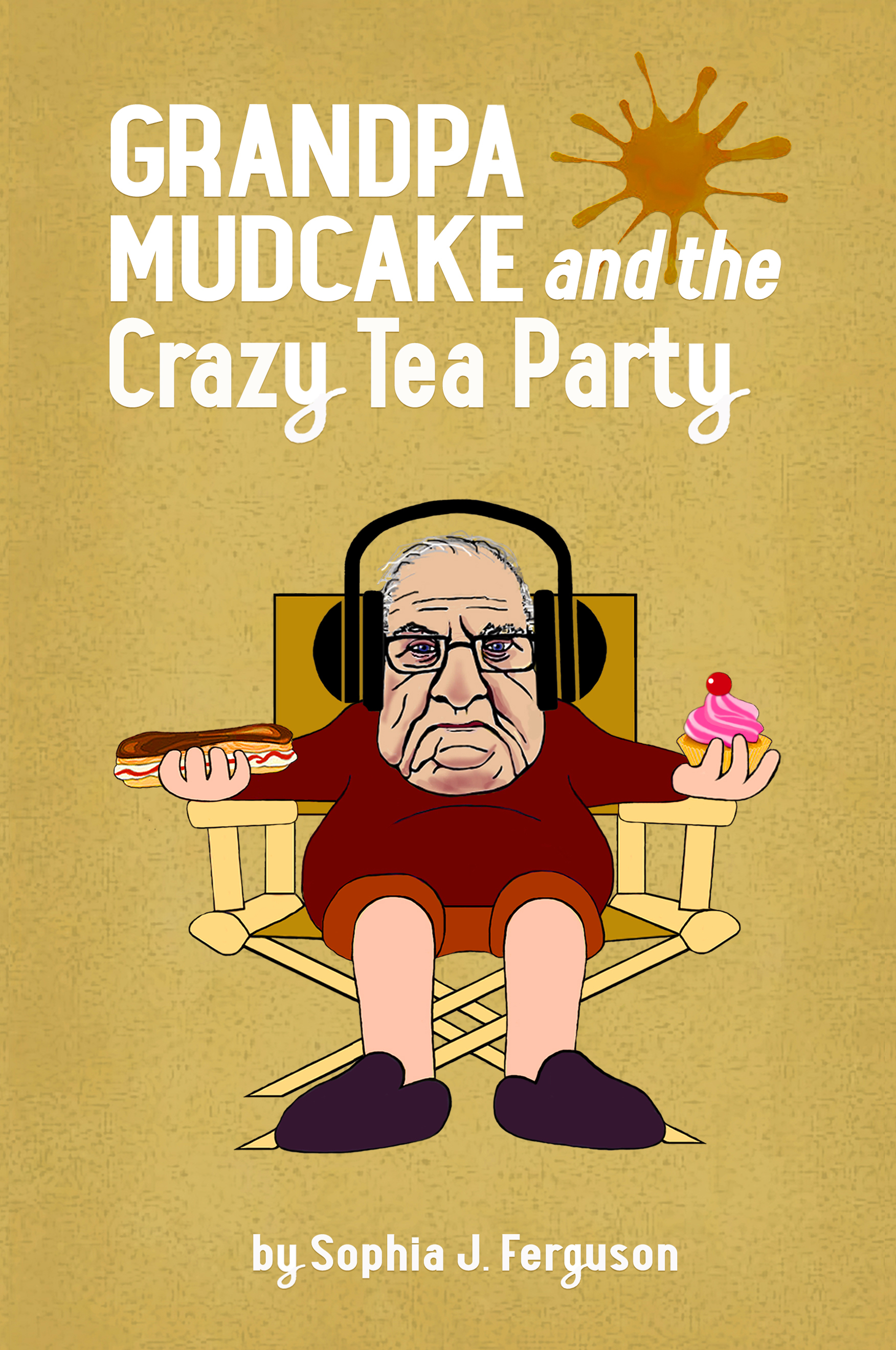 Grandpa Mudcake and the Crazy Tea Party: Funny Picture Books for 3-7 Year Olds (Grandpa Mudcake, #2)