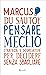 Pensare meglio: Strategie e scorciatorie per decidere senza sbagliare (Italian Edition)