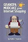 Grandpa Mudcake Goes Internet Shopping: Funny Picture Books for 3-7 Year Olds (Grandpa Mudcake, #5)
